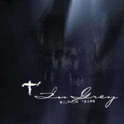 In Grey : Sulphur Tears